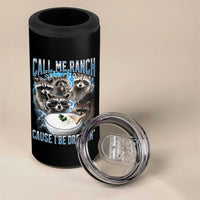 Call Me Ranch Cause I Be Dressing 4 in 1 Can Cooler Tumbler Funny Raccoon Meme