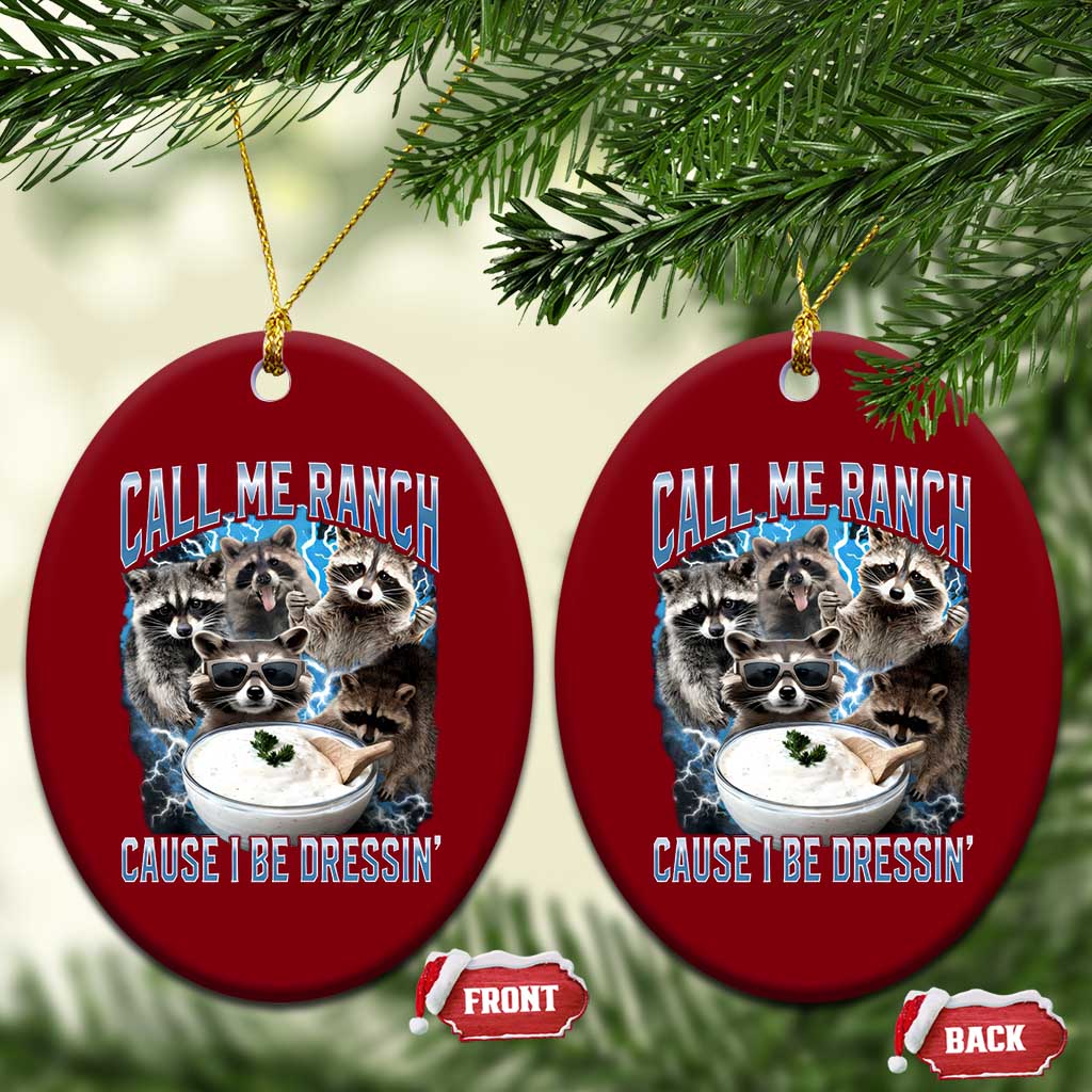 Call Me Ranch Cause I Be Dressing Ceramic Ornament Funny Raccoon Meme