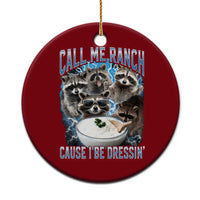 Call Me Ranch Cause I Be Dressing Ceramic Ornament Funny Raccoon Meme
