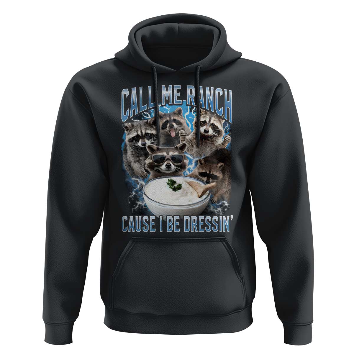 Call Me Ranch Cause I Be Dressing Hoodie Funny Raccoon Meme