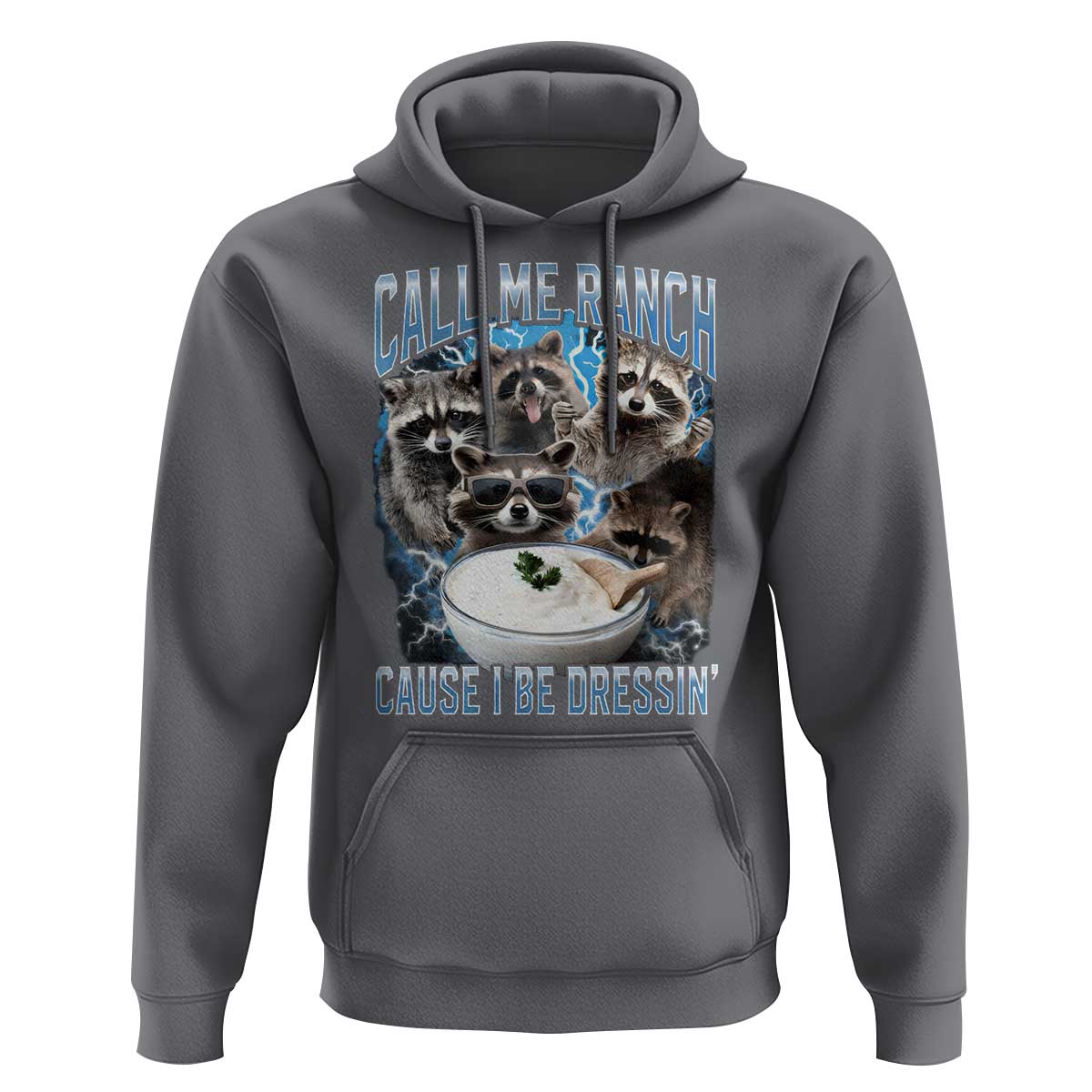 Call Me Ranch Cause I Be Dressing Hoodie Funny Raccoon Meme