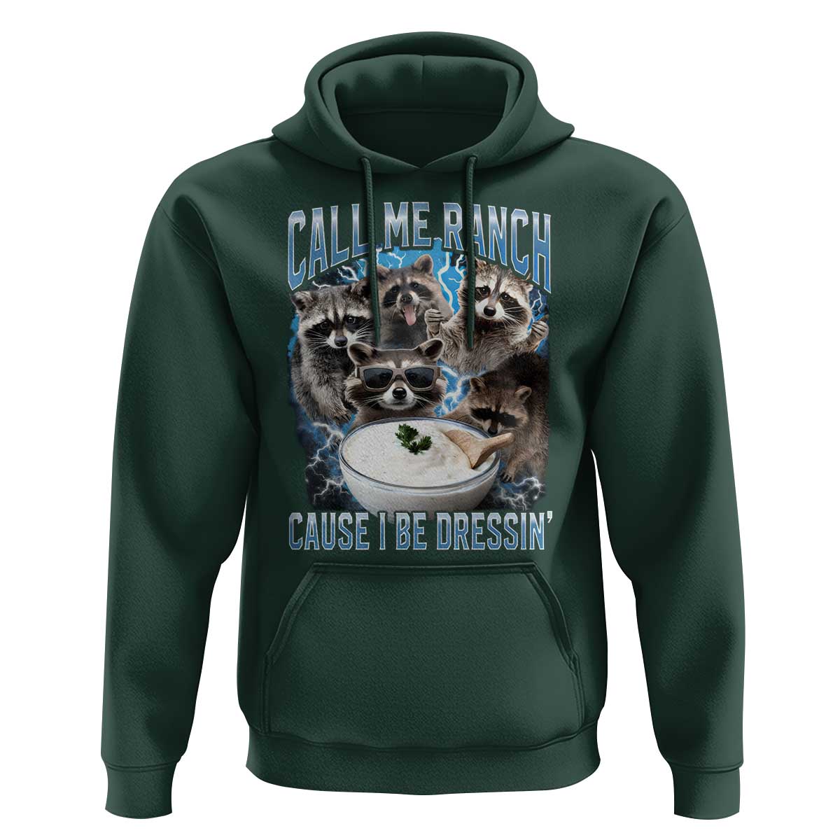 Call Me Ranch Cause I Be Dressing Hoodie Funny Raccoon Meme
