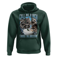 Call Me Ranch Cause I Be Dressing Hoodie Funny Raccoon Meme