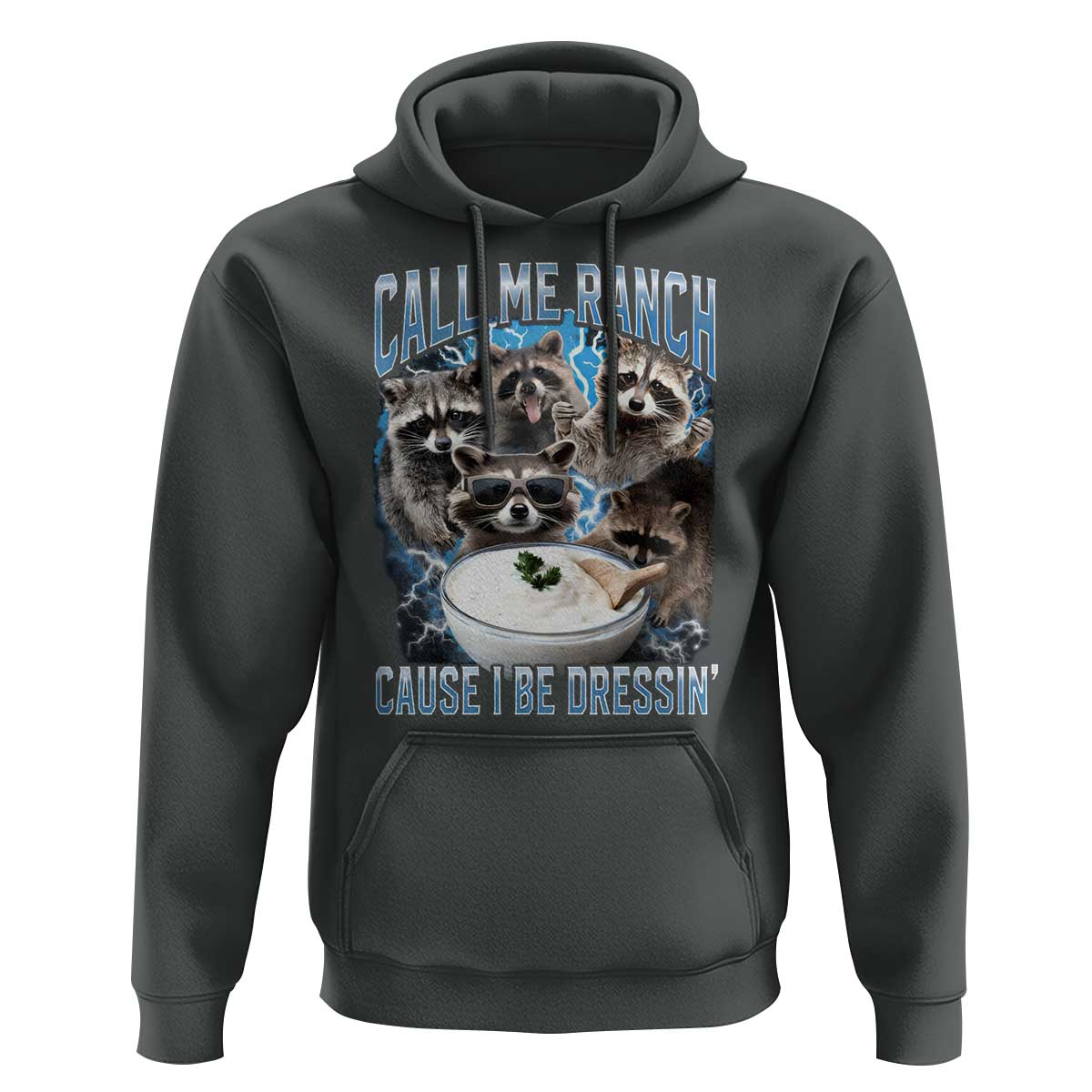 Call Me Ranch Cause I Be Dressing Hoodie Funny Raccoon Meme
