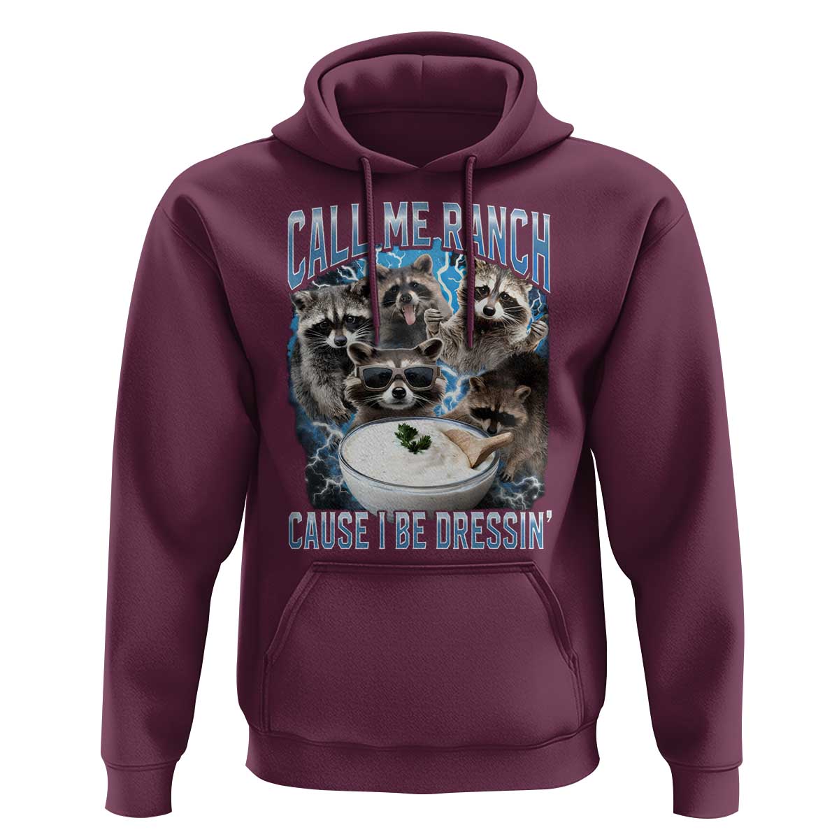 Call Me Ranch Cause I Be Dressing Hoodie Funny Raccoon Meme