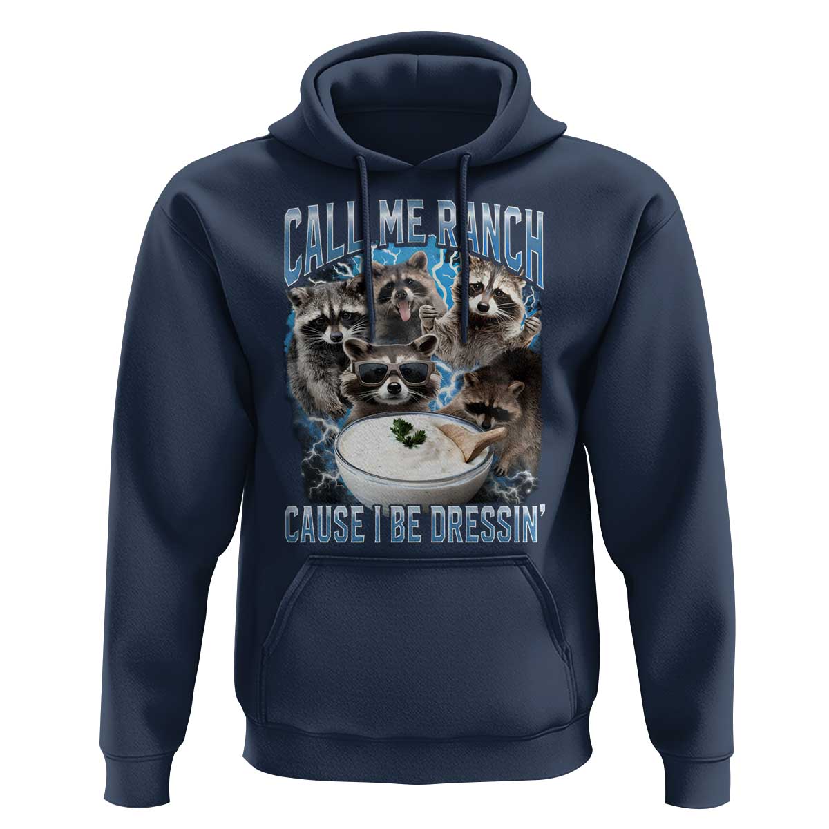 Call Me Ranch Cause I Be Dressing Hoodie Funny Raccoon Meme