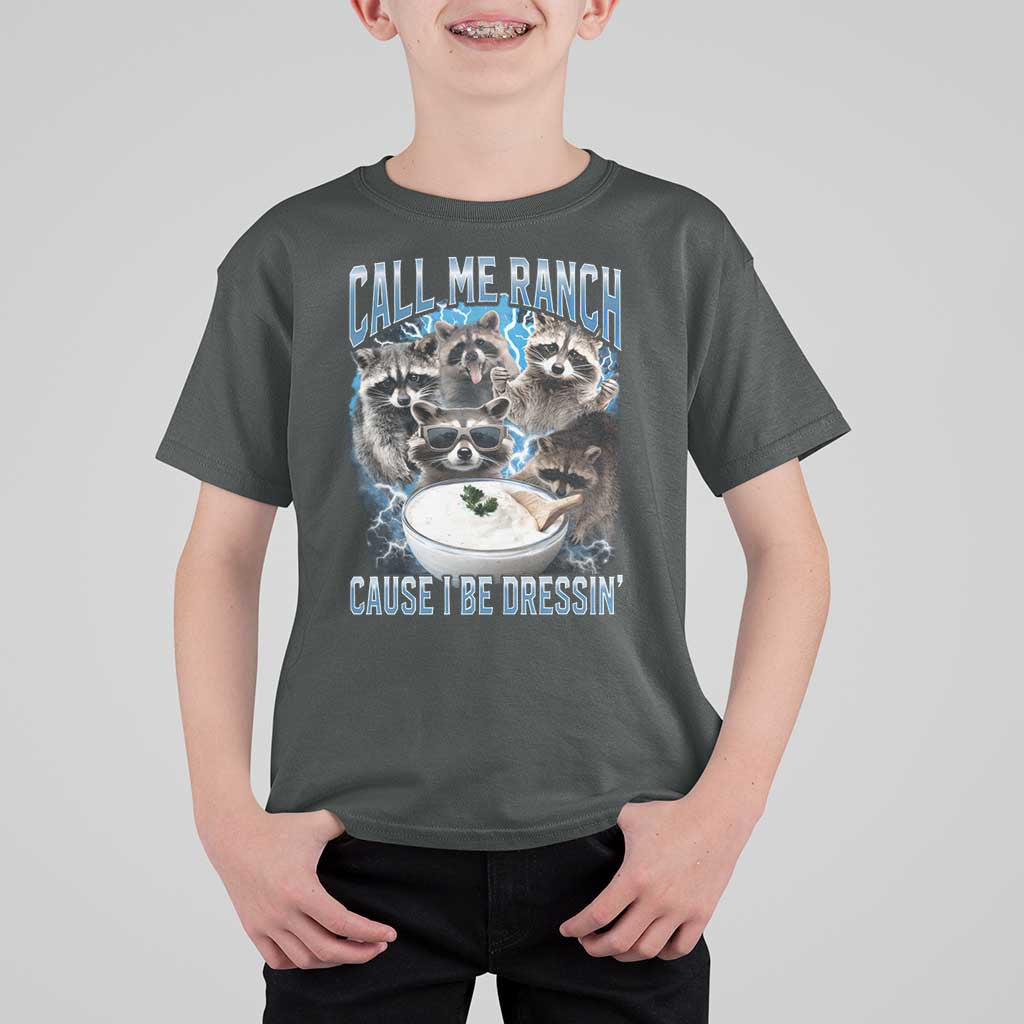 Call Me Ranch Cause I Be Dressing T Shirt For Kid Funny Raccoon Meme