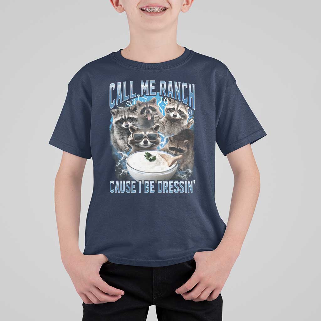 Call Me Ranch Cause I Be Dressing T Shirt For Kid Funny Raccoon Meme