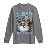 Call Me Ranch Cause I Be Dressing Long Sleeve Shirt Funny Raccoon Meme