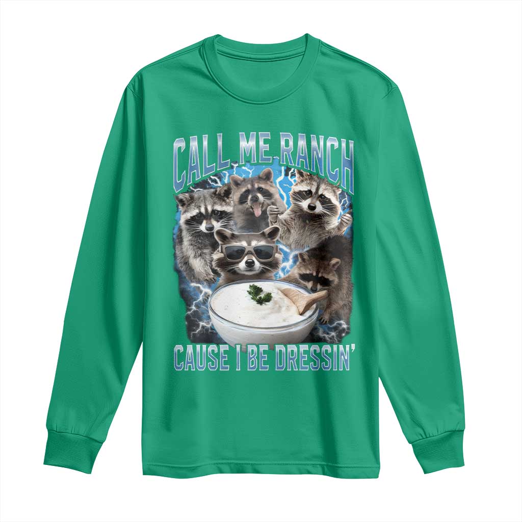 Call Me Ranch Cause I Be Dressing Long Sleeve Shirt Funny Raccoon Meme