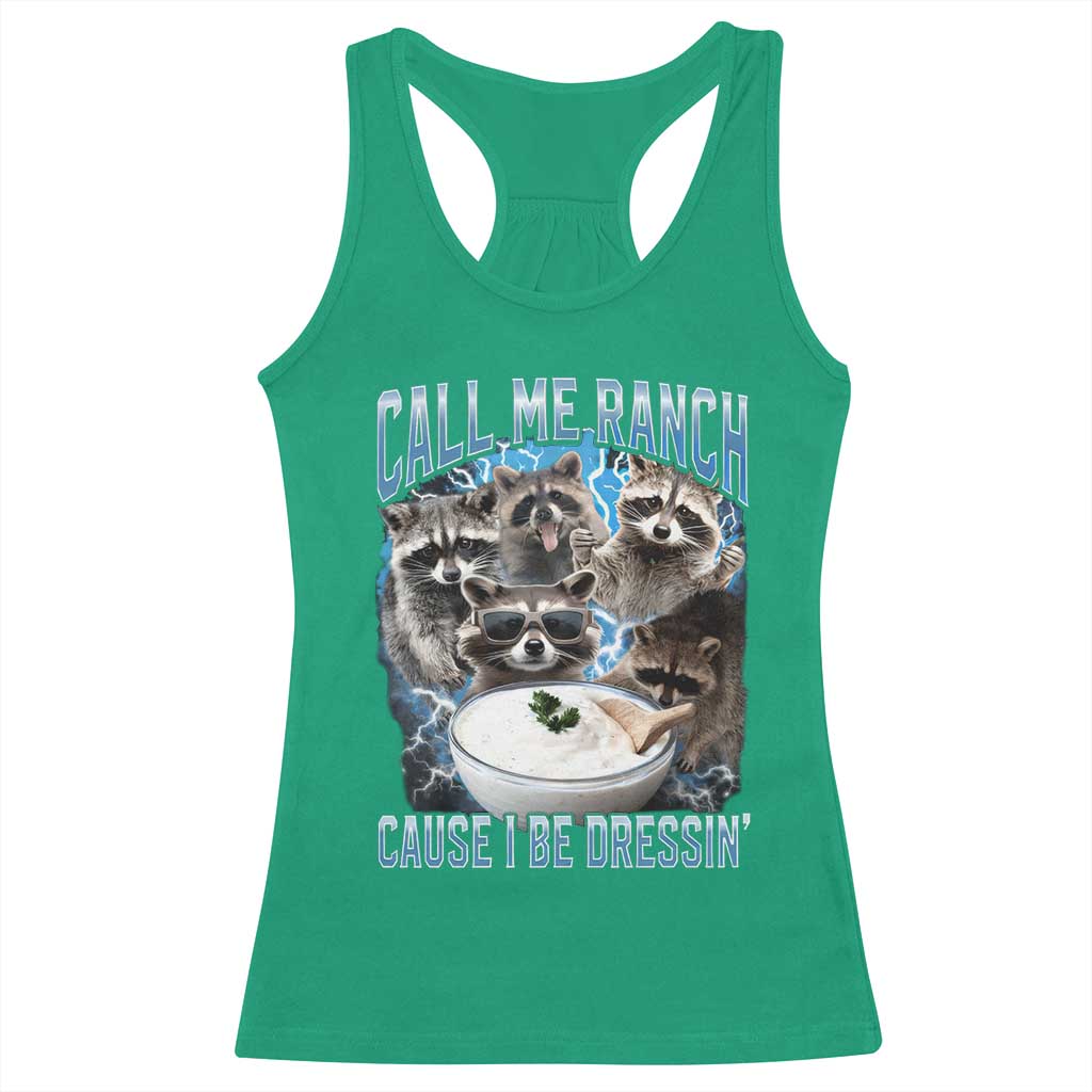 Call Me Ranch Cause I Be Dressing Racerback Tank Top Funny Raccoon Meme
