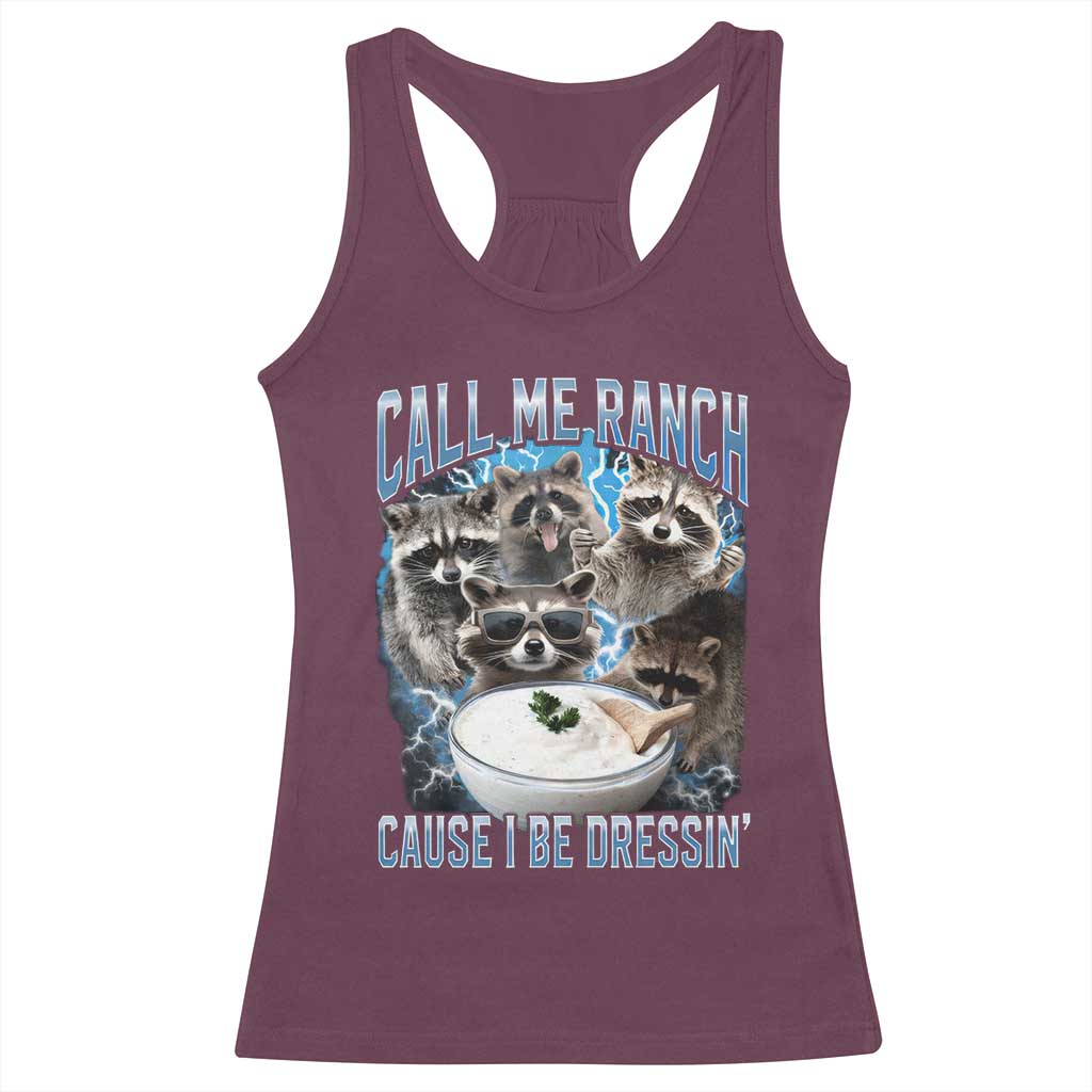 Call Me Ranch Cause I Be Dressing Racerback Tank Top Funny Raccoon Meme