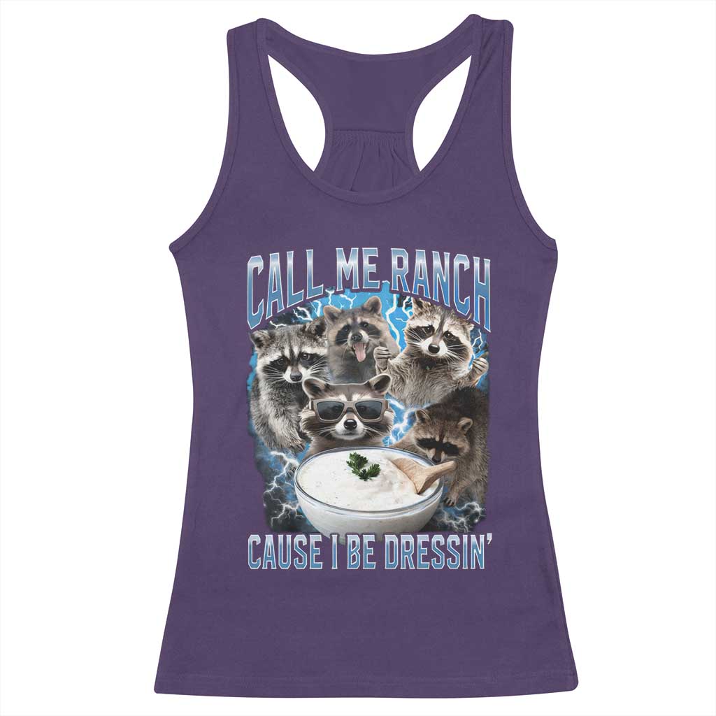 Call Me Ranch Cause I Be Dressing Racerback Tank Top Funny Raccoon Meme