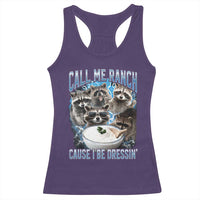 Call Me Ranch Cause I Be Dressing Racerback Tank Top Funny Raccoon Meme