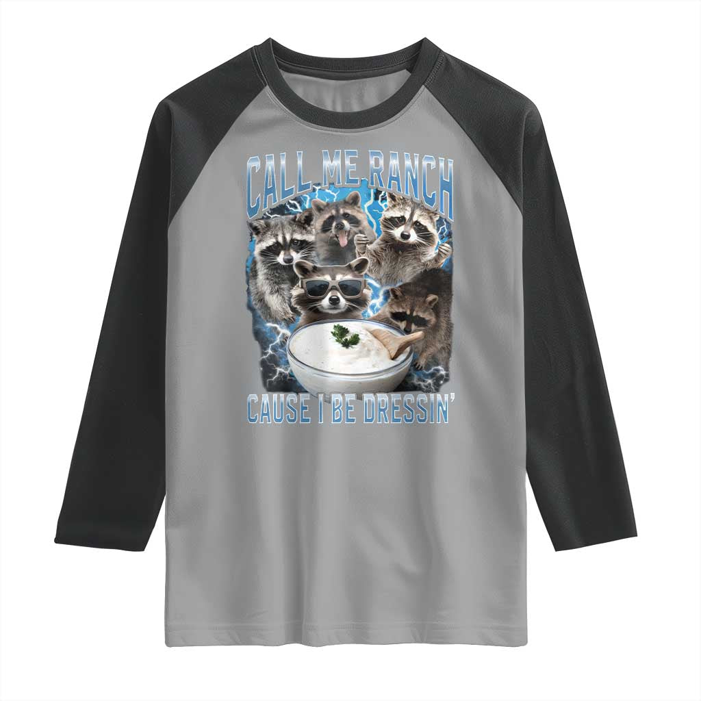 Call Me Ranch Cause I Be Dressing Raglan Shirt Funny Raccoon Meme
