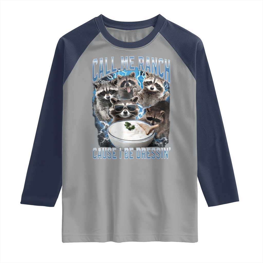 Call Me Ranch Cause I Be Dressing Raglan Shirt Funny Raccoon Meme