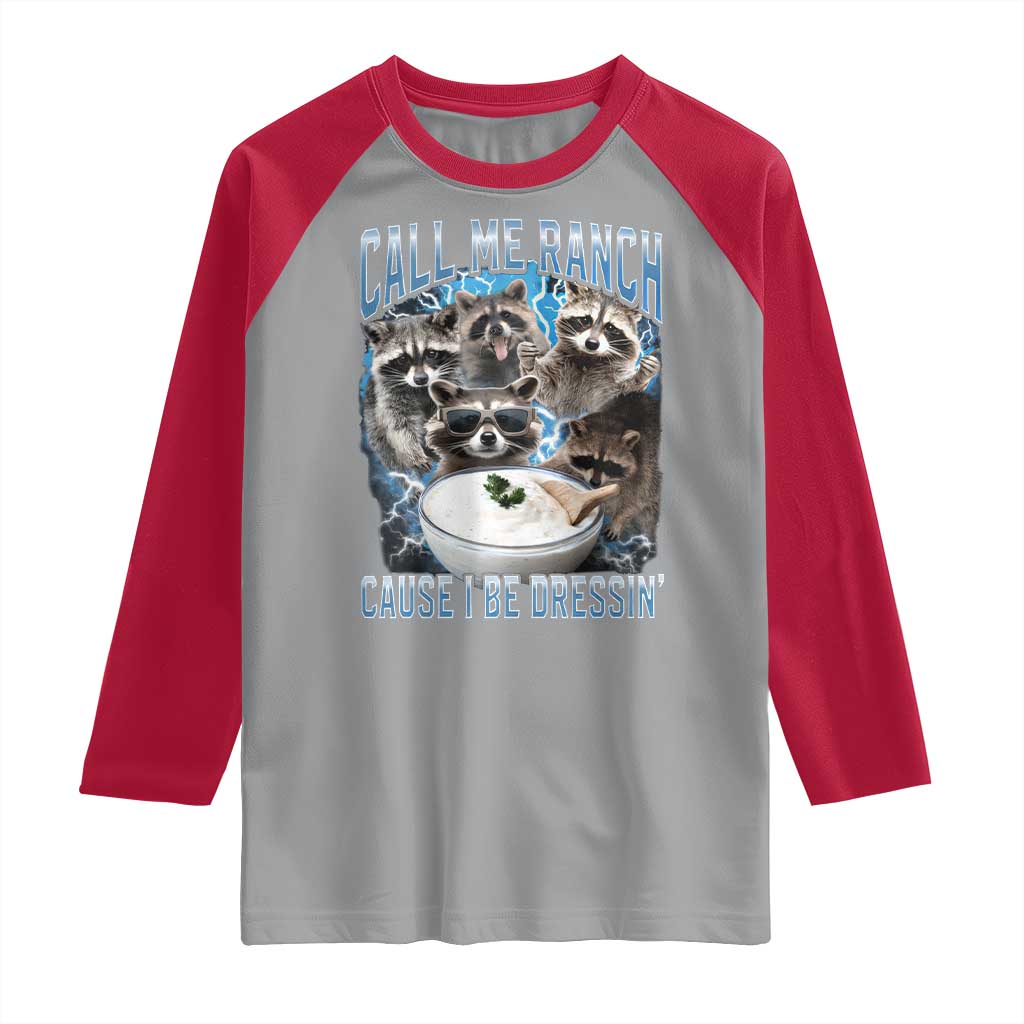 Call Me Ranch Cause I Be Dressing Raglan Shirt Funny Raccoon Meme