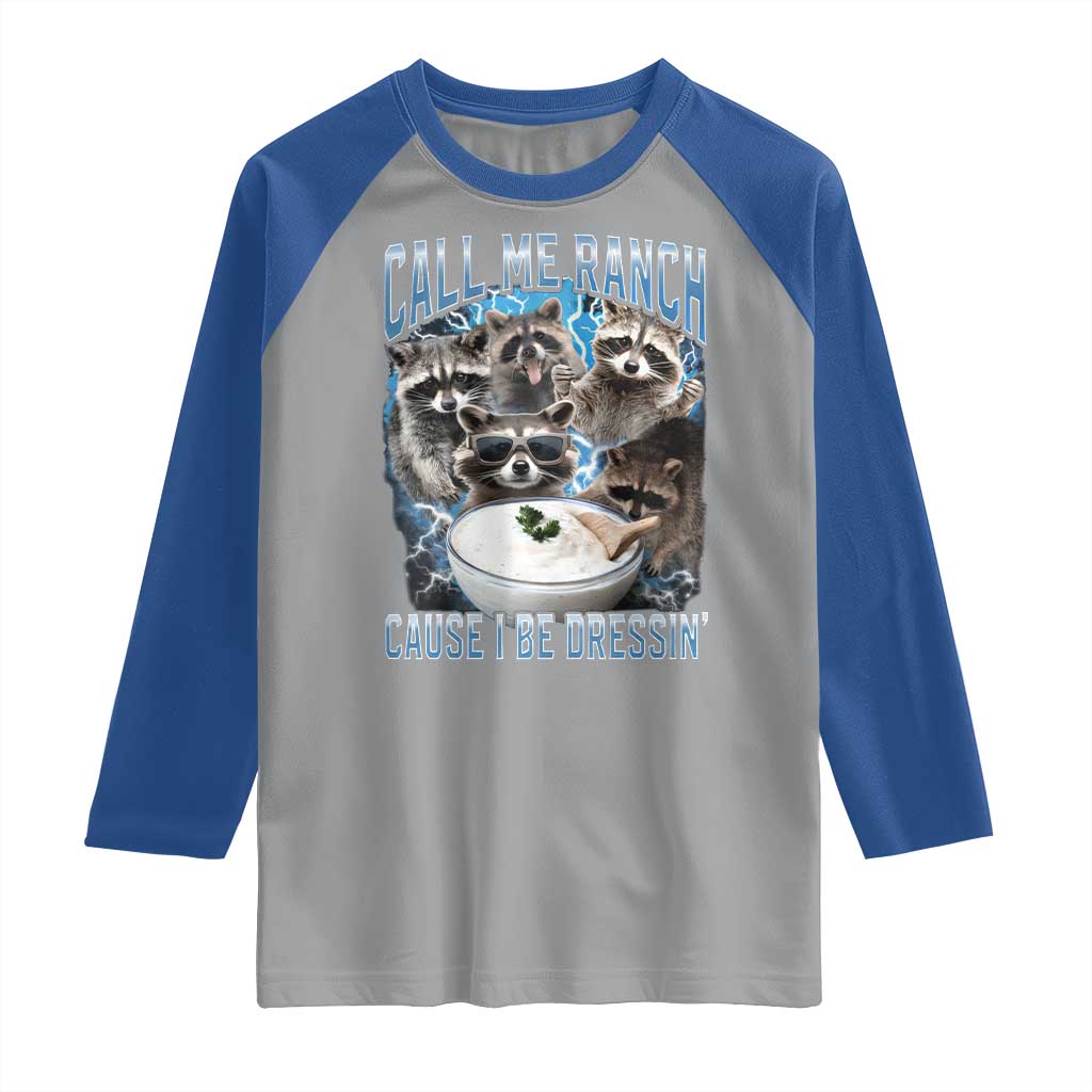 Call Me Ranch Cause I Be Dressing Raglan Shirt Funny Raccoon Meme