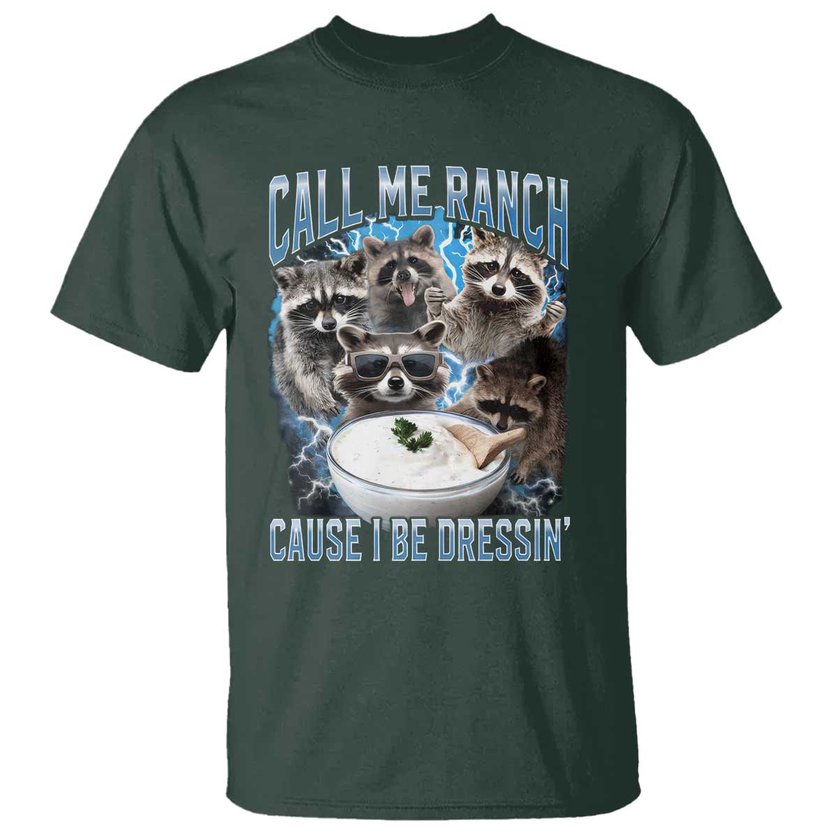 Call Me Ranch Cause I Be Dressing T Shirt Funny Raccoon Meme