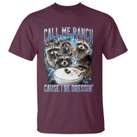 Call Me Ranch Cause I Be Dressing T Shirt Funny Raccoon Meme
