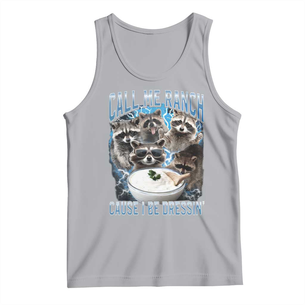 Call Me Ranch Cause I Be Dressing Tank Top Funny Raccoon Meme