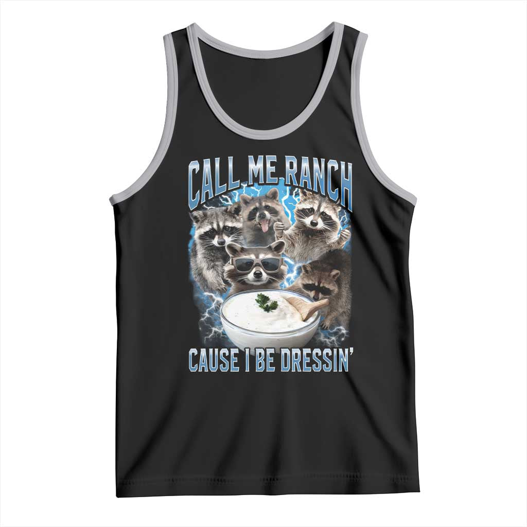 Call Me Ranch Cause I Be Dressing Tank Top Funny Raccoon Meme