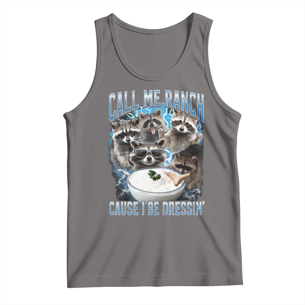 Call Me Ranch Cause I Be Dressing Tank Top Funny Raccoon Meme