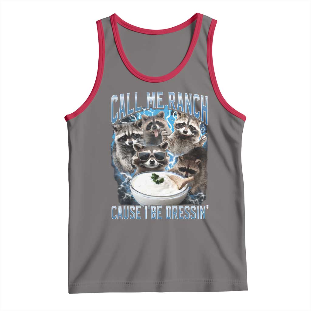 Call Me Ranch Cause I Be Dressing Tank Top Funny Raccoon Meme