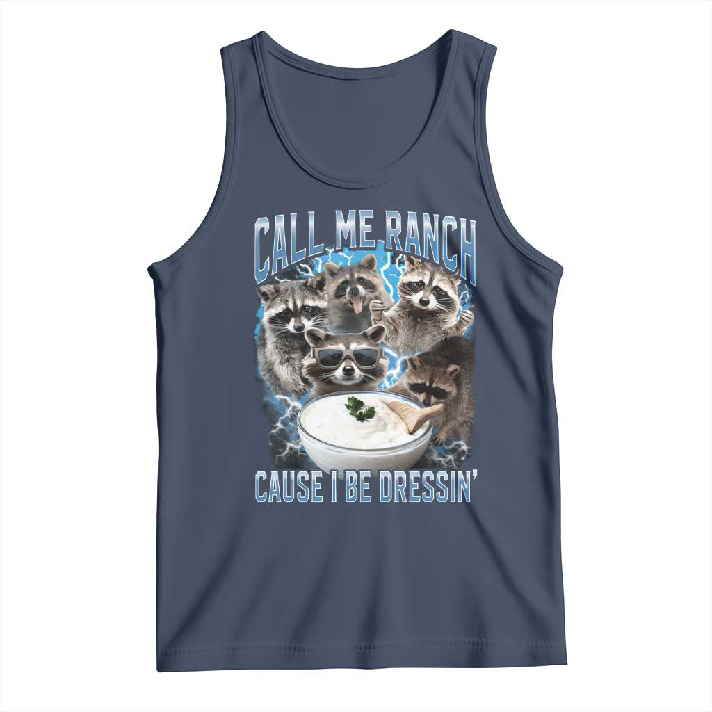 Call Me Ranch Cause I Be Dressing Tank Top Funny Raccoon Meme