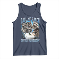 Call Me Ranch Cause I Be Dressing Tank Top Funny Raccoon Meme