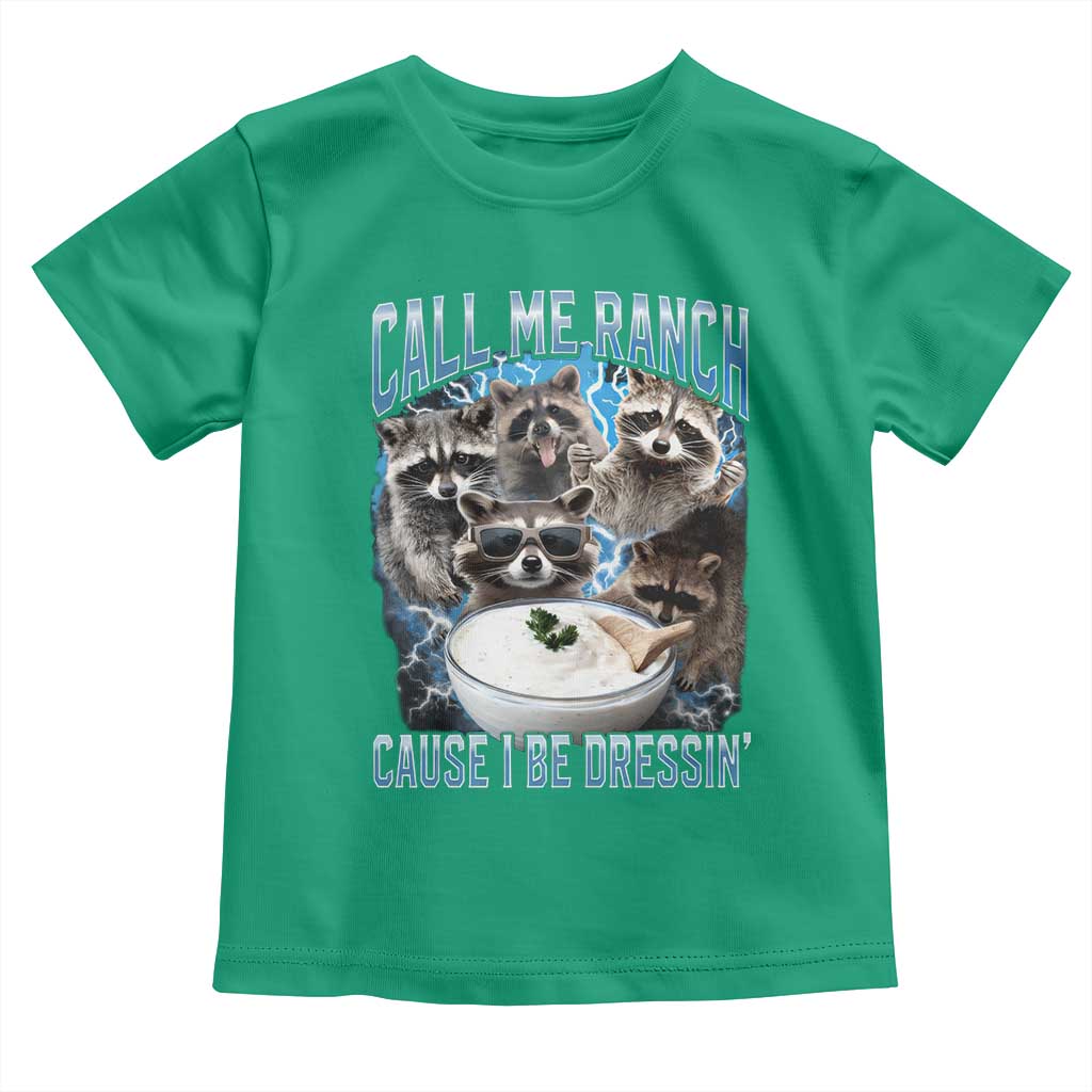 Call Me Ranch Cause I Be Dressing Toddler T Shirt Funny Raccoon Meme