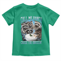 Call Me Ranch Cause I Be Dressing Toddler T Shirt Funny Raccoon Meme