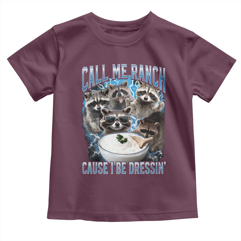 Call Me Ranch Cause I Be Dressing Toddler T Shirt Funny Raccoon Meme