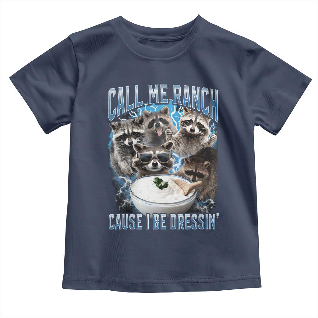 Call Me Ranch Cause I Be Dressing Toddler T Shirt Funny Raccoon Meme