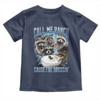 Call Me Ranch Cause I Be Dressing Toddler T Shirt Funny Raccoon Meme
