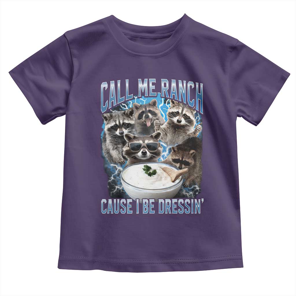 Call Me Ranch Cause I Be Dressing Toddler T Shirt Funny Raccoon Meme