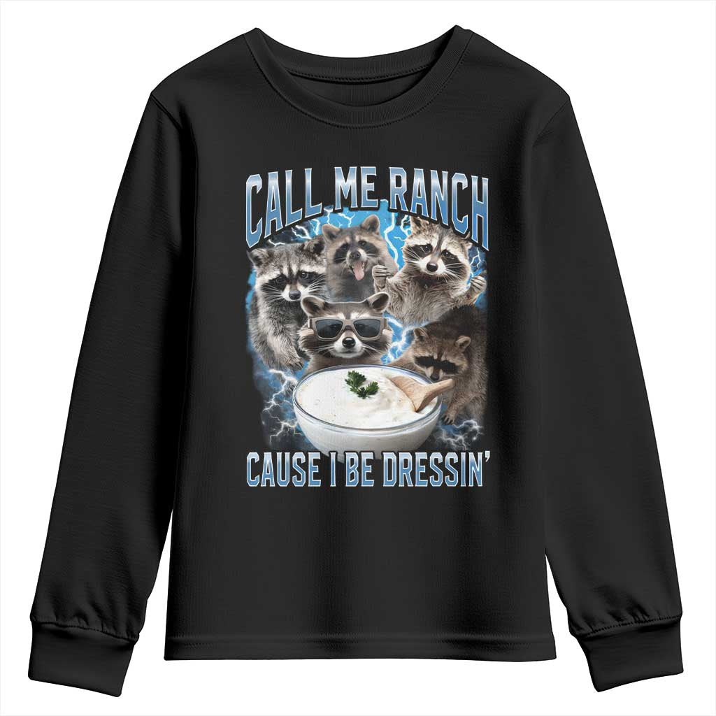 Call Me Ranch Cause I Be Dressing Youth Sweatshirt Funny Raccoon Meme