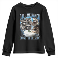 Call Me Ranch Cause I Be Dressing Youth Sweatshirt Funny Raccoon Meme