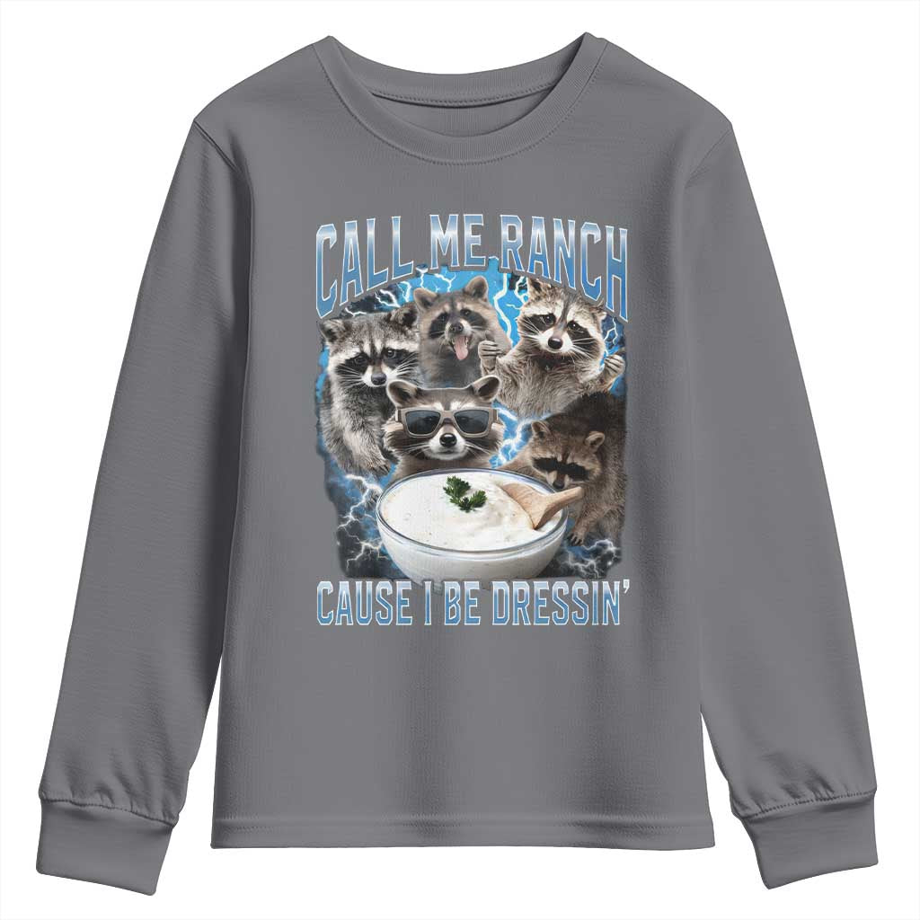Call Me Ranch Cause I Be Dressing Youth Sweatshirt Funny Raccoon Meme