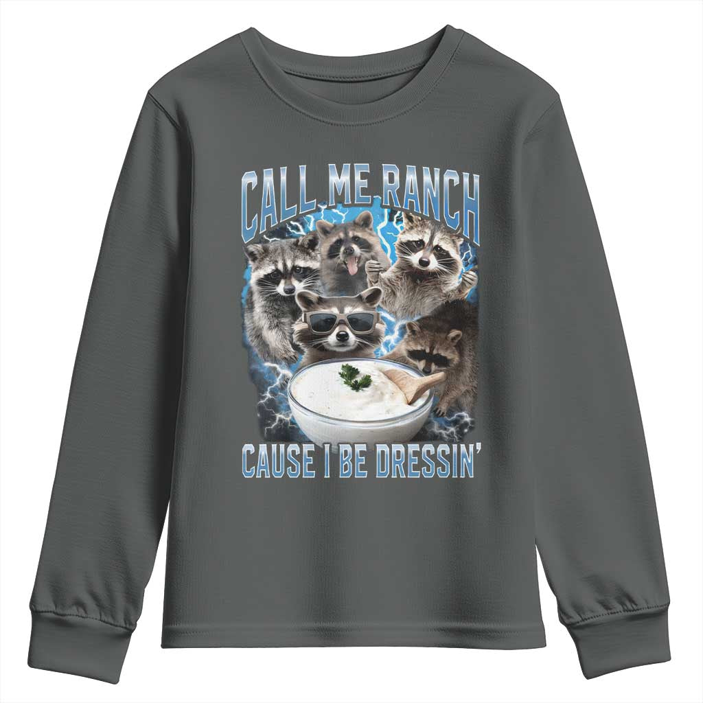 Call Me Ranch Cause I Be Dressing Youth Sweatshirt Funny Raccoon Meme