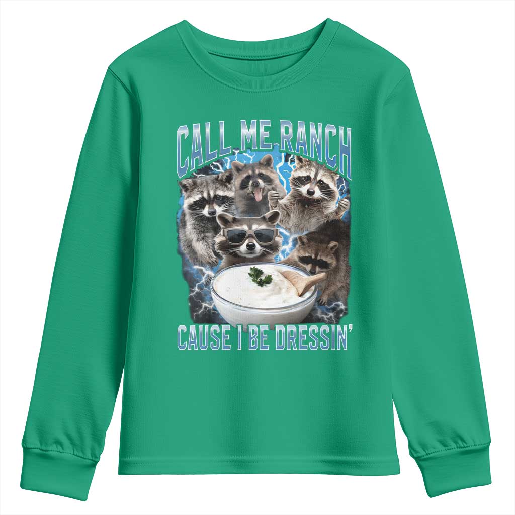 Call Me Ranch Cause I Be Dressing Youth Sweatshirt Funny Raccoon Meme