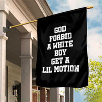 Funny God Forbid A White Boy Get A Lil Motion Garden Flag Meme Quote - Wonder Print Shop