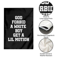 Funny God Forbid A White Boy Get A Lil Motion Garden Flag Meme Quote - Wonder Print Shop
