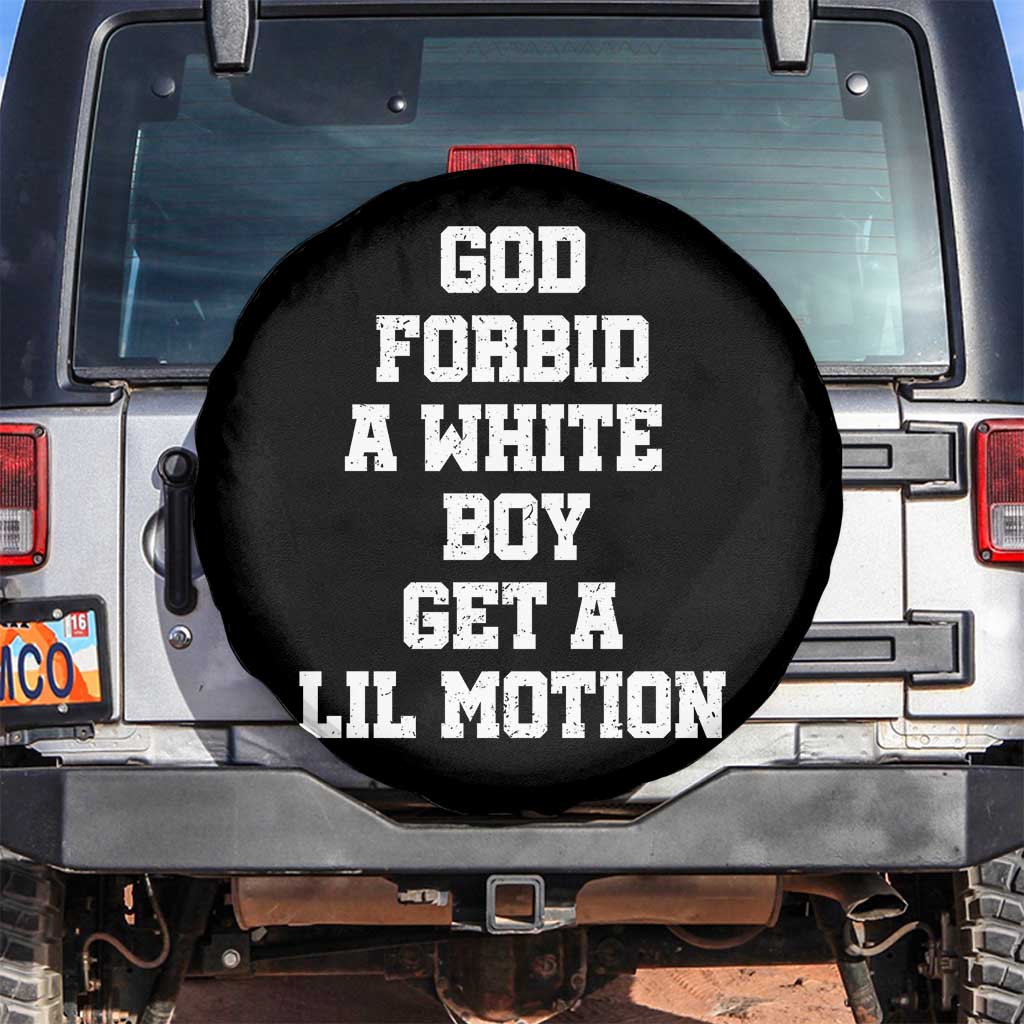 Funny God Forbid A White Boy Get A Lil Motion Spare Tire Cover Meme Quote - Wonder Print Shop