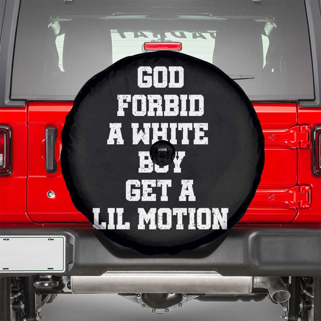 Funny God Forbid A White Boy Get A Lil Motion Spare Tire Cover Meme Quote - Wonder Print Shop