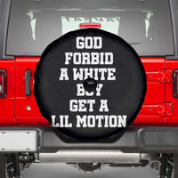 Funny God Forbid A White Boy Get A Lil Motion Spare Tire Cover Meme Quote - Wonder Print Shop