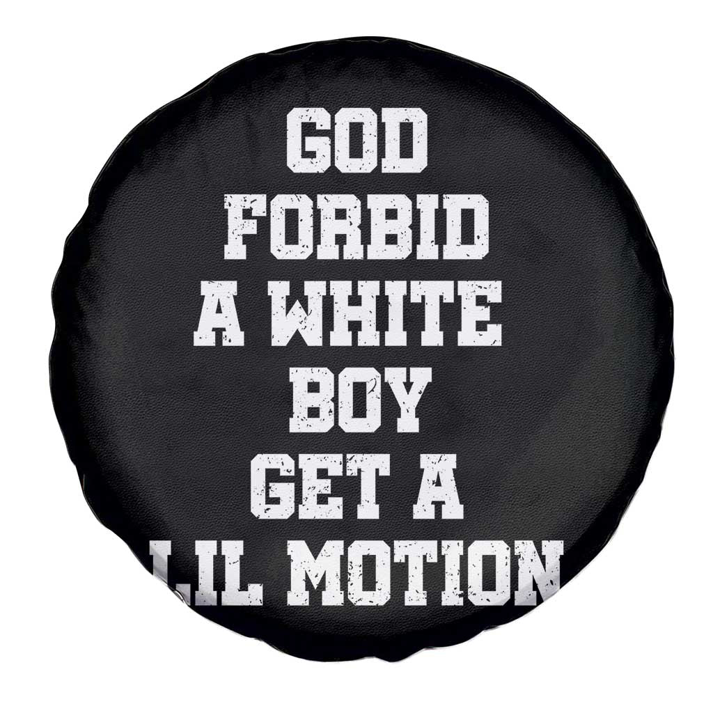 Funny God Forbid A White Boy Get A Lil Motion Spare Tire Cover Meme Quote - Wonder Print Shop