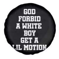 Funny God Forbid A White Boy Get A Lil Motion Spare Tire Cover Meme Quote - Wonder Print Shop