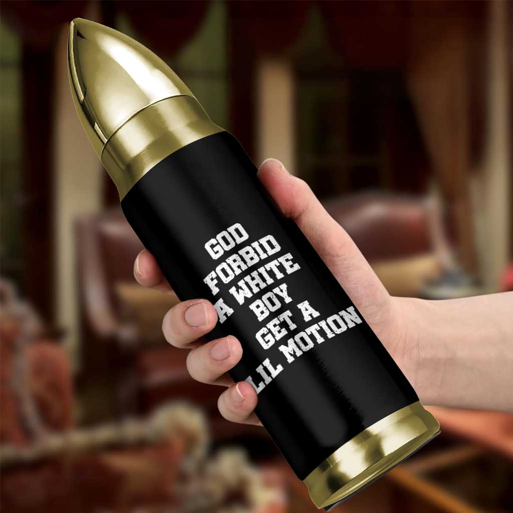 Funny God Forbid A White Boy Get A Lil Motion Bullet Tumbler Meme Quote - Wonder Print Shop
