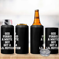 Funny God Forbid A White Boy Get A Lil Motion 4 in 1 Can Cooler Tumbler Meme Quote - Wonder Print Shop